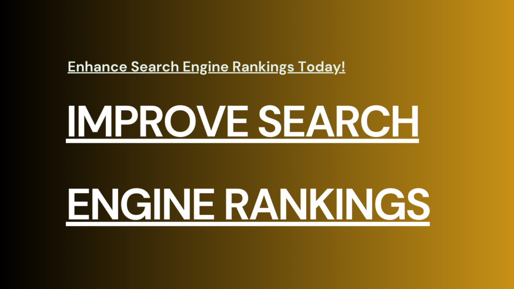 IMPROVE SEARCH ENGINE RANKINGS